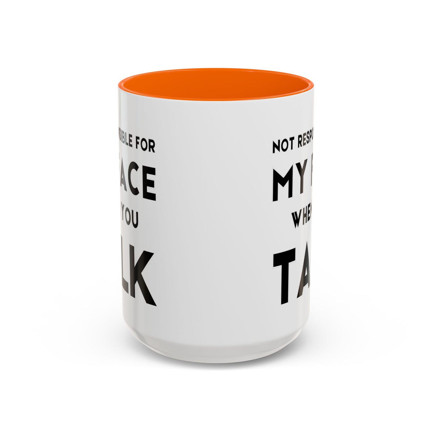 Not Responsible For My Face When You Talk - Expressive Teacher Mug