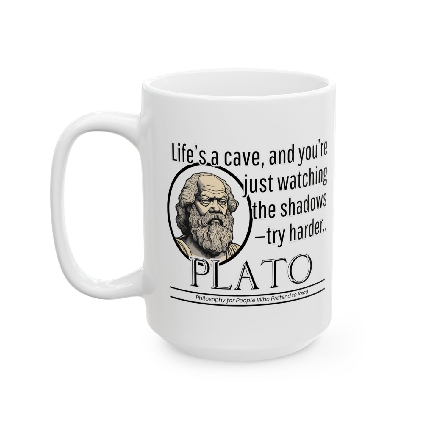 Plato Ceramic Mug, Plato's Philosophy Cheeky Statement, Coffee Cup, Tea Mug, Gift for Philosophers, Funny Quote Mug, Existentialism Gift