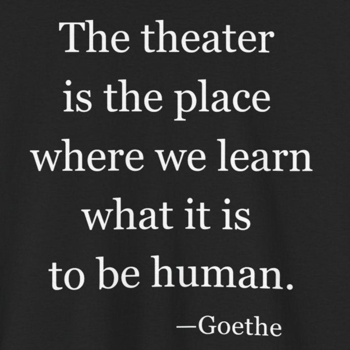 Goethe Theater Quote Tee - 'What it is to be human'