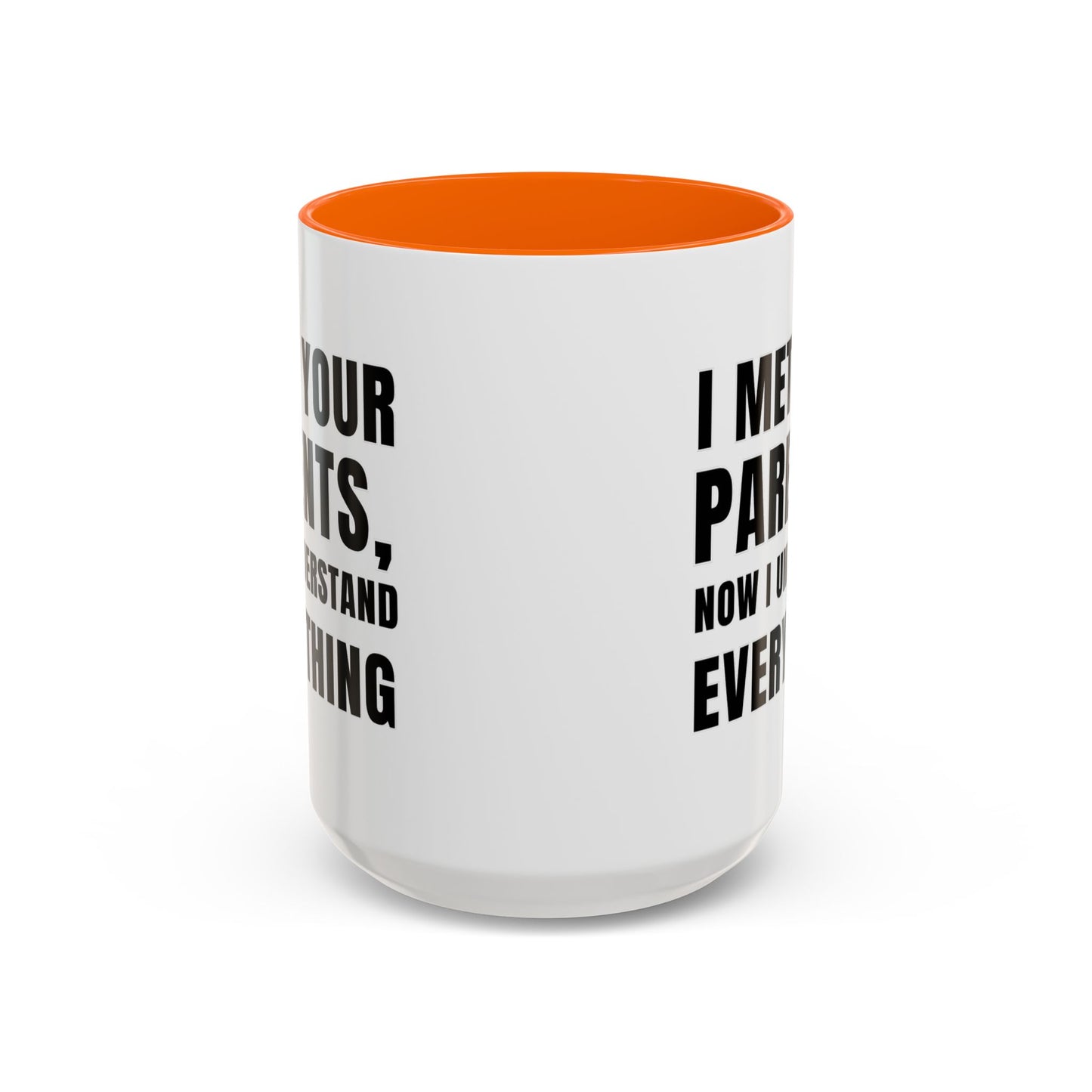 I Met Your Parents, Now I Understand Everything - Classroom Clapback: Funny Teacher Mug Accent Coffee Mug (11, 15oz)
