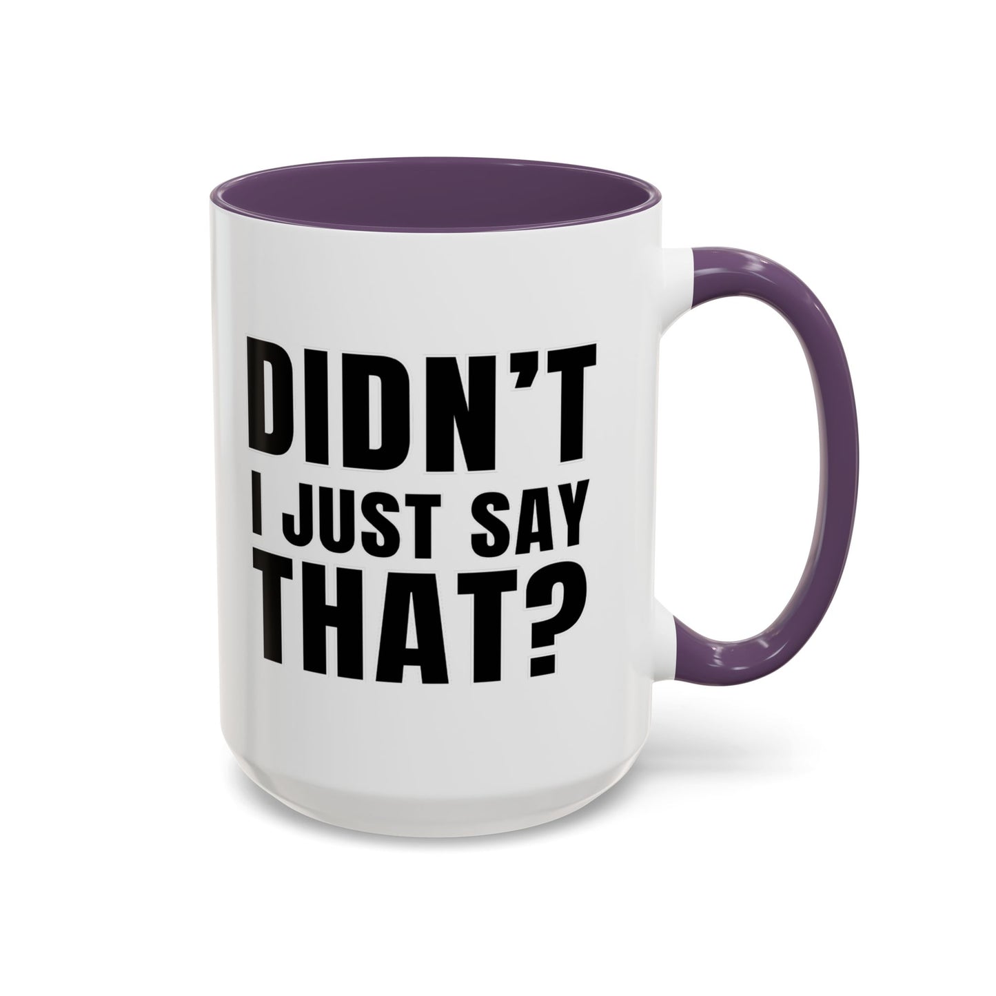 Didn't I Just Say That - Classroom Clapback: Accent Coffee Mug (11, 15oz)