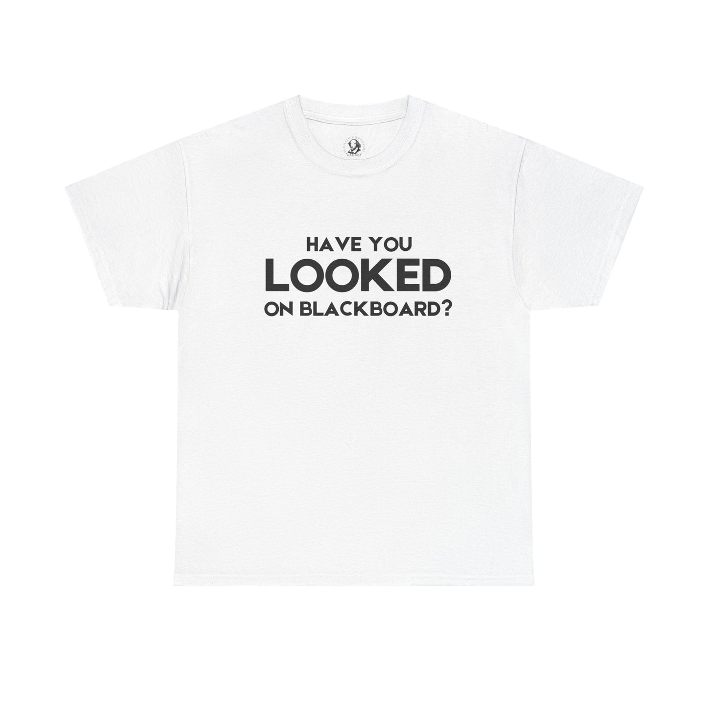 Have You Looked On BlackBoard? - Classroom Clapback: Funny Teacher Cotton Tee, Educator Gift, Teacher Appreciation Gift