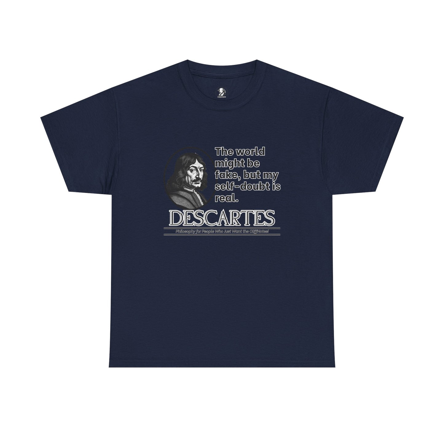 Descartes Funny Philosophy Tee - I Think Therefore I Panic - World Might Be Fake, But My Self-Doubt is Real