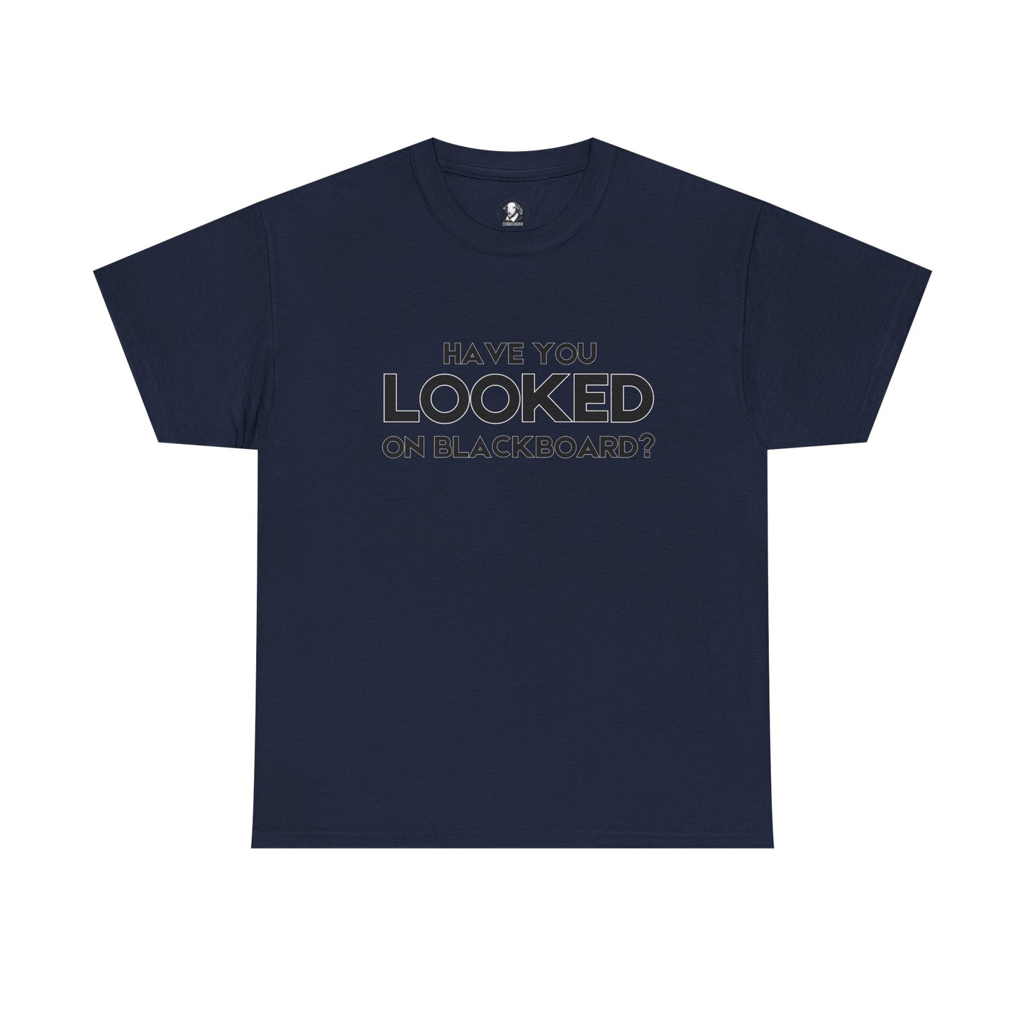 Have You Looked On BlackBoard? - Classroom Clapback: Funny Teacher Cotton Tee, Educator Gift, Teacher Appreciation Gift