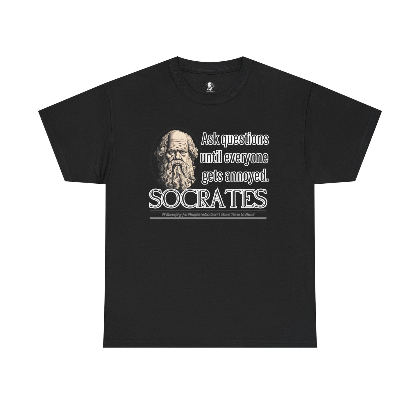 Socrates Humor Tee - Funny Greek Philosophy Shirt - Ask Questions Until Everyone Gets Annoyed