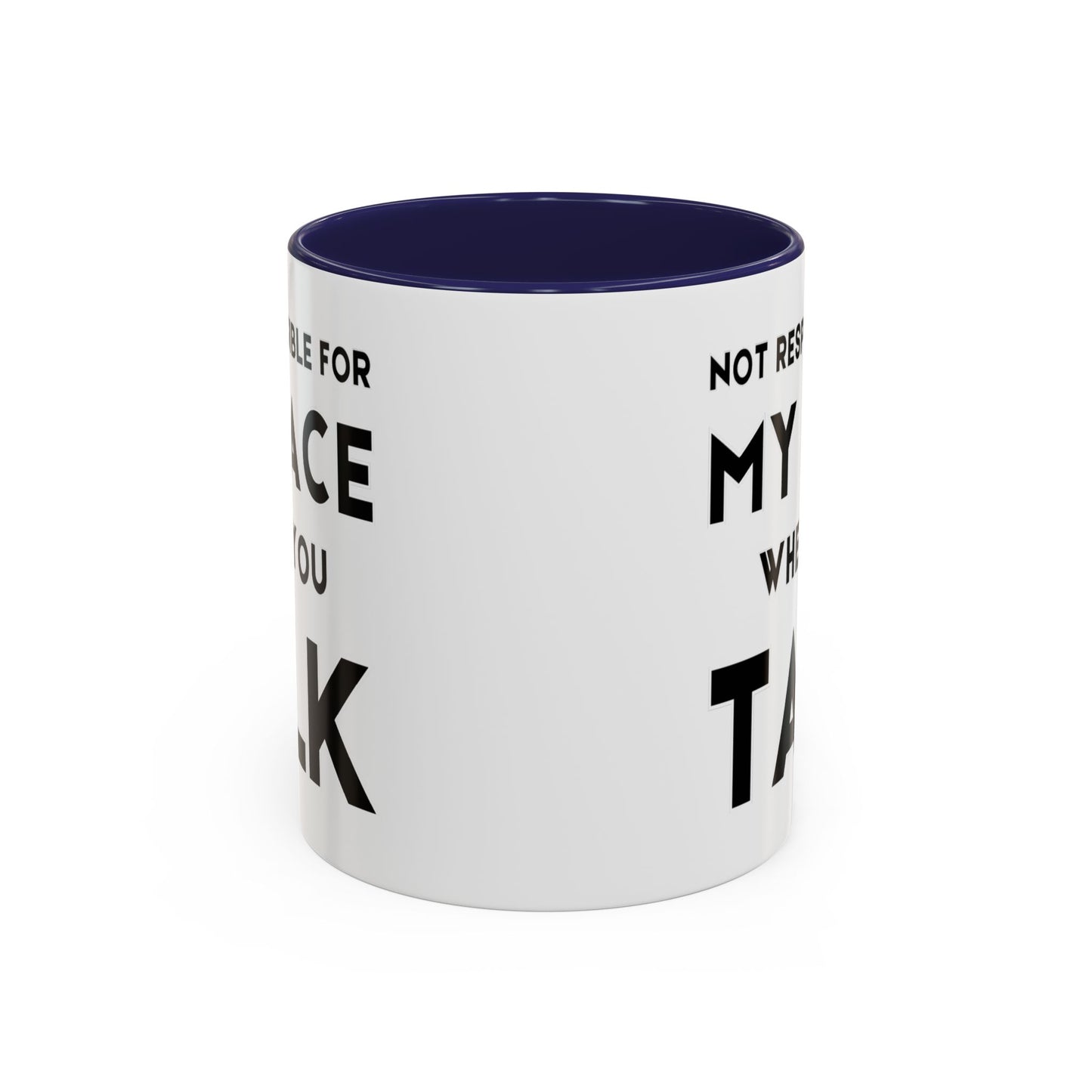 Not Responsible For My Face When You Talk - Expressive Teacher Mug