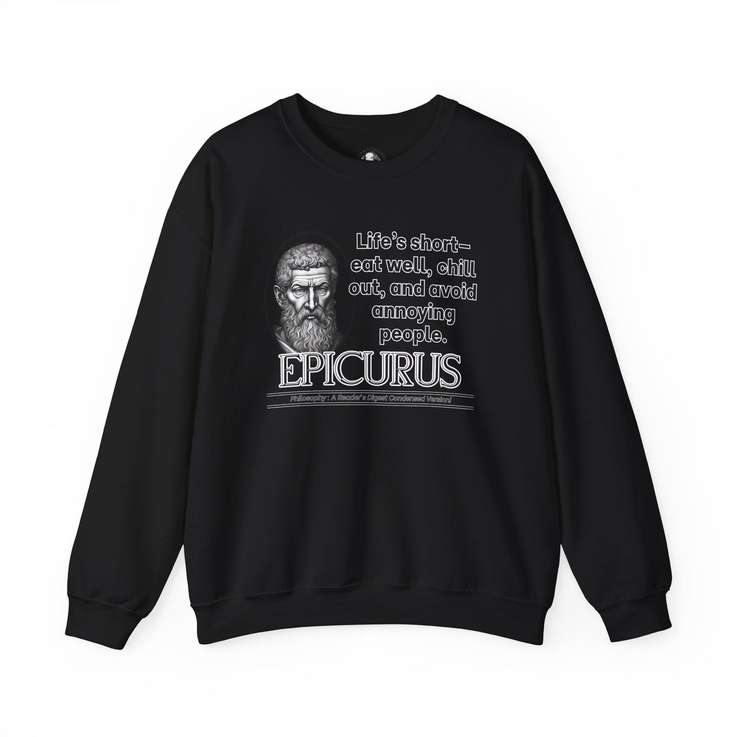 Epicurus Funny Philosophy Sweatshirt - Lifes Short, Eat Well & Avoid Annoying People - Ancient Greek Humor Tee