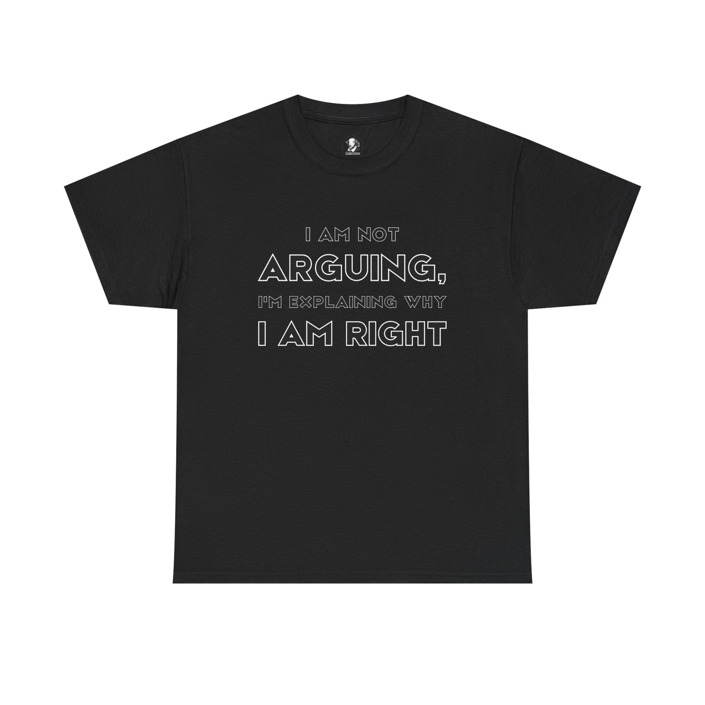 I Am Not Arguing, I'm Explaining Why I Am Right - Sarcastic Teacher Tee