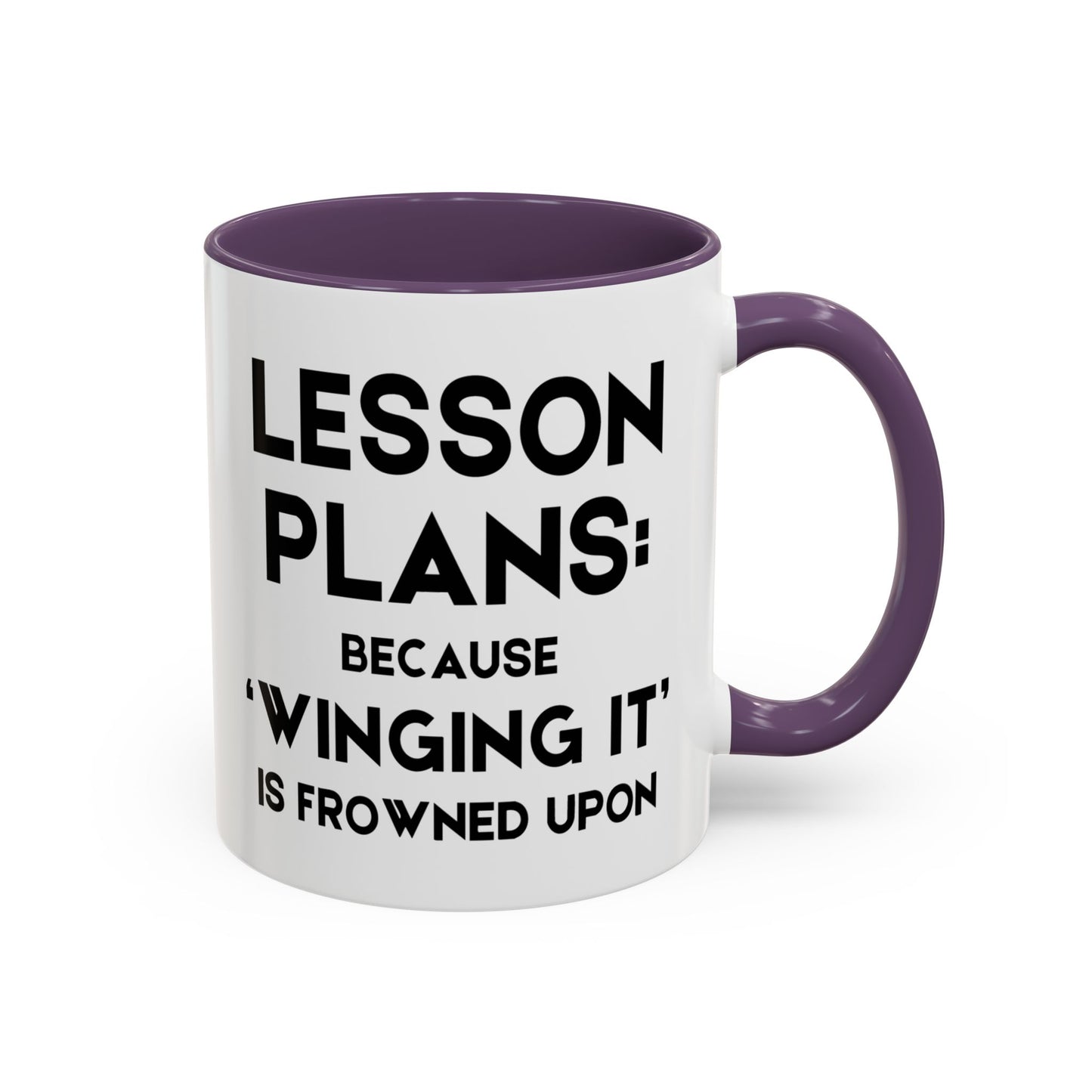Lesson Plans, Because 'Winging It' Is Frowned Upon - Classroom Clapback: Funny Teacher Mug, Accent Coffee Mug (11, 15oz)