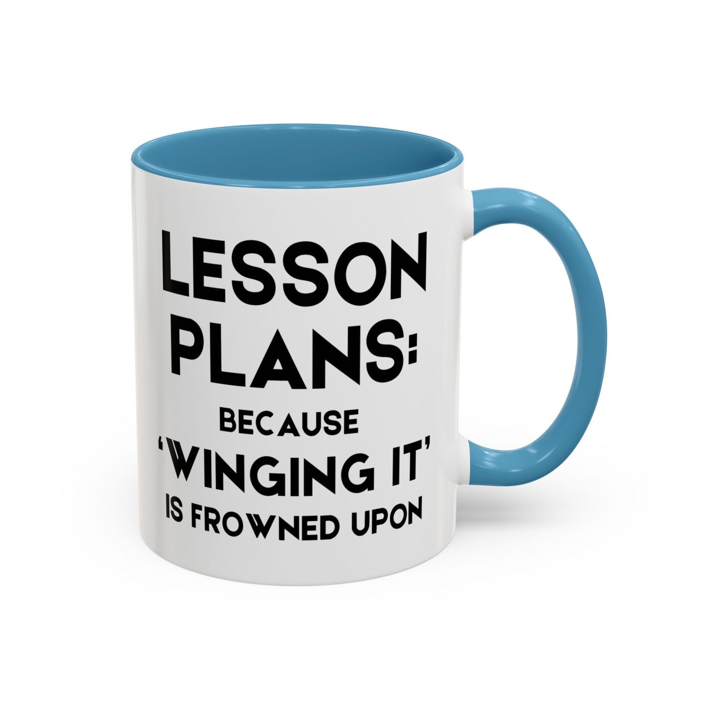 Lesson Plans, Because 'Winging It' Is Frowned Upon - Classroom Clapback: Funny Teacher Mug, Accent Coffee Mug (11, 15oz)