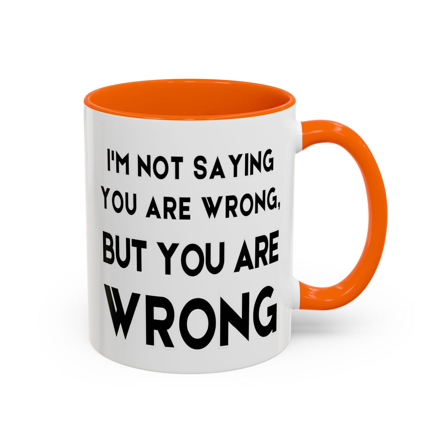 Im Not Saying You Are Wrong, But You Are Wrong - Clever Teacher Mug