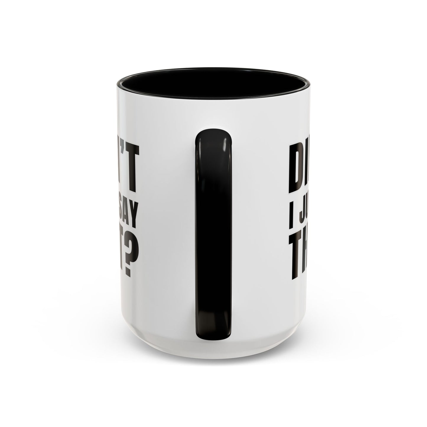 Didn't I Just Say That - Classroom Clapback: Accent Coffee Mug (11, 15oz)