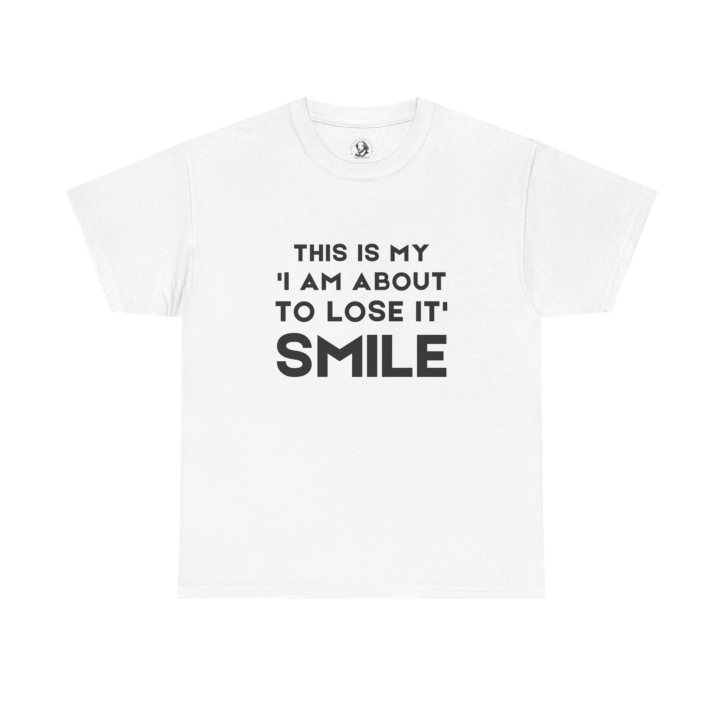 This Is My "I Am About To Lose It" Smile - Cheeky Teacher Shirt