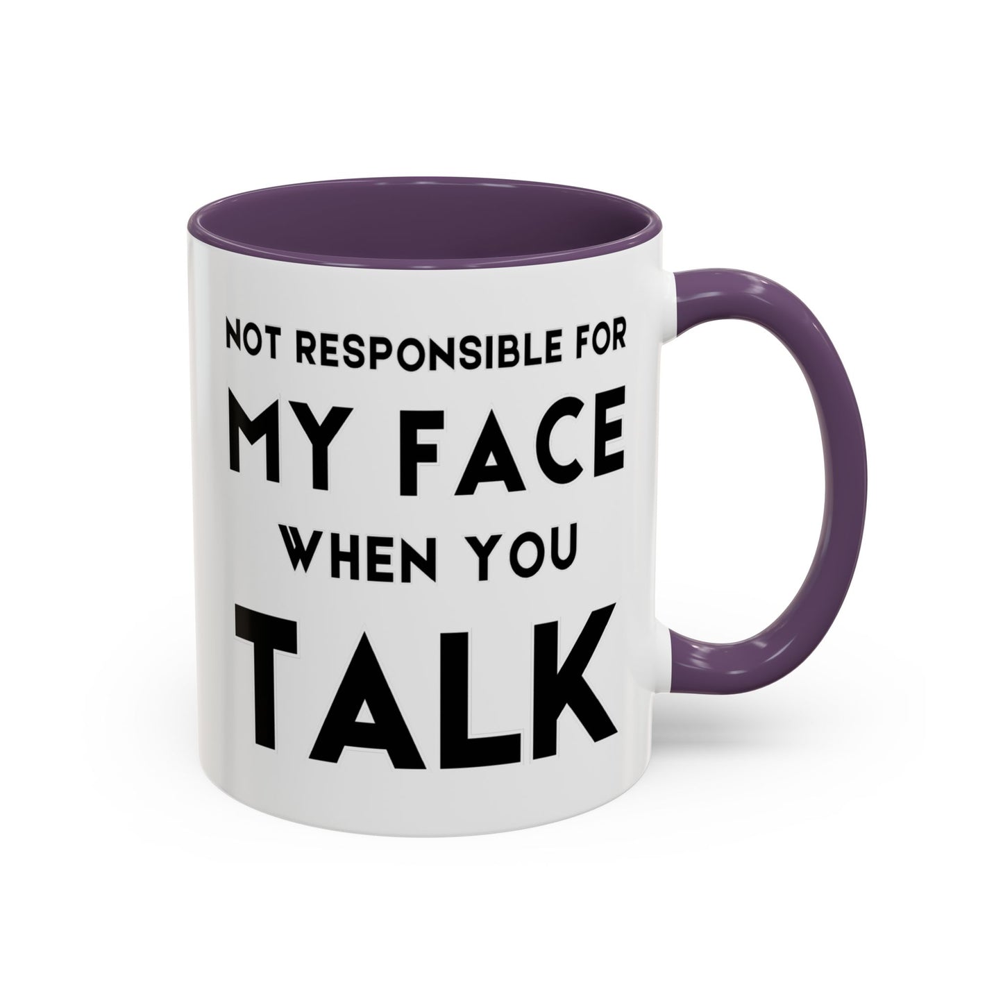 Not Responsible For My Face When You Talk - Expressive Teacher Mug