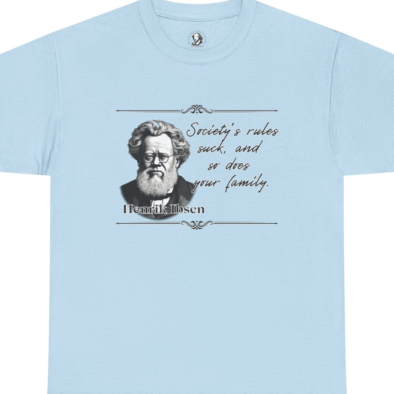 Henrik Ibsen, Literary Statement Tee, Unisex Shirt, Henrik Ibsen Funny Quote, Theater Lover Gift, Drama Buff Apparel, Classic Literature