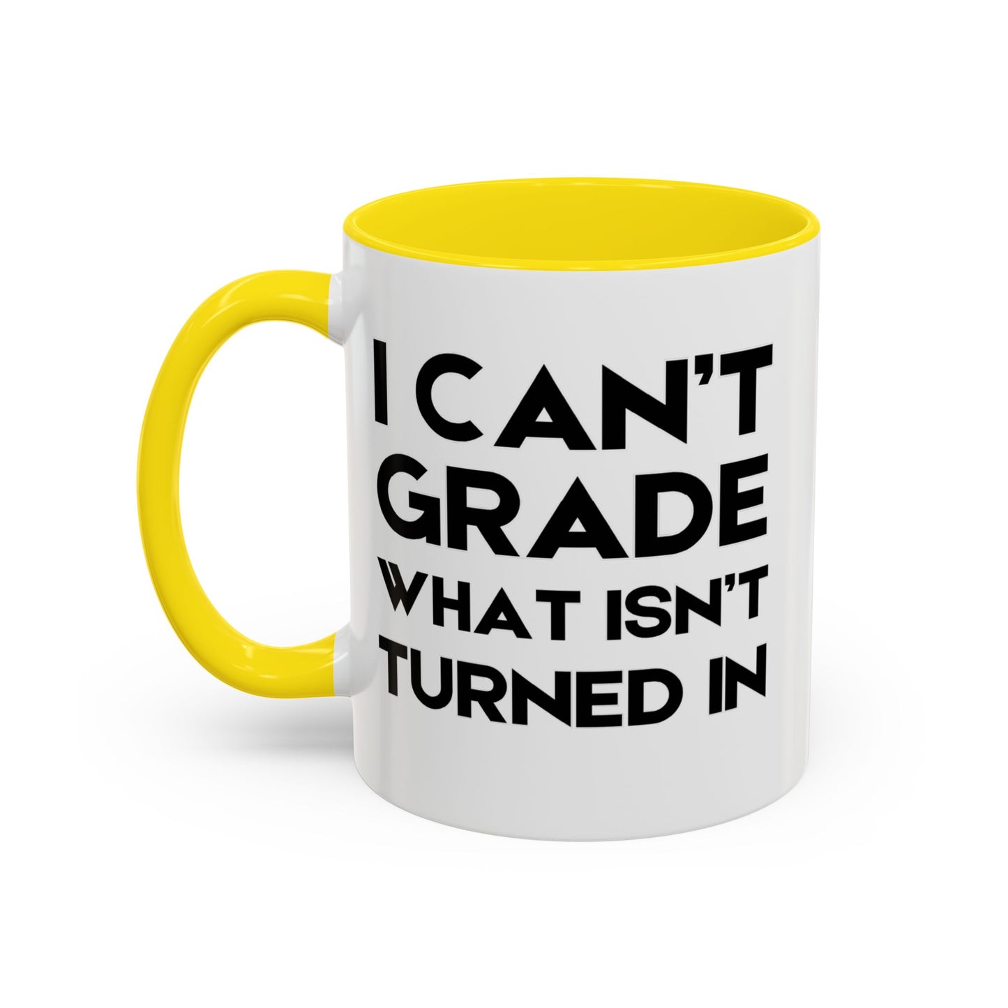 I Can't Grade What Isnt Turned In - Classroom Clapback: Funny Teacher Mug Accent Coffee Mug (11, 15oz)