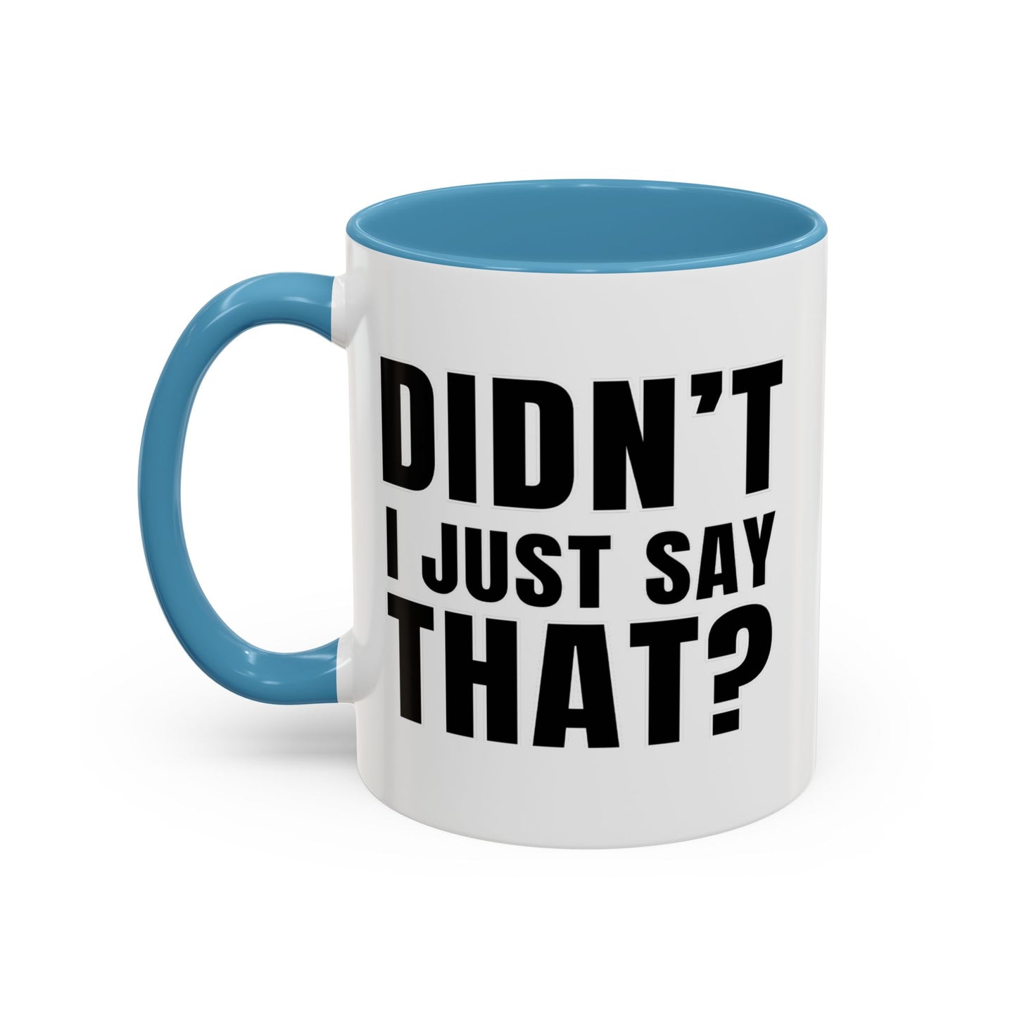 Didn't I Just Say That - Classroom Clapback: Accent Coffee Mug (11, 15oz)