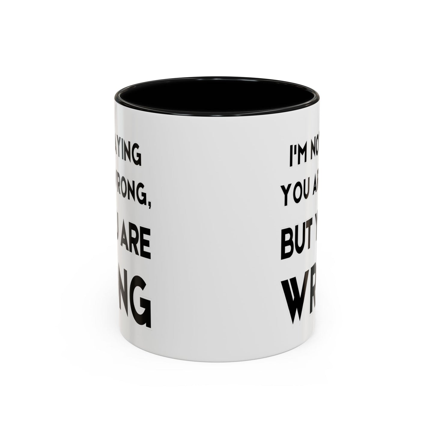 Im Not Saying You Are Wrong, But You Are Wrong - Clever Teacher Mug