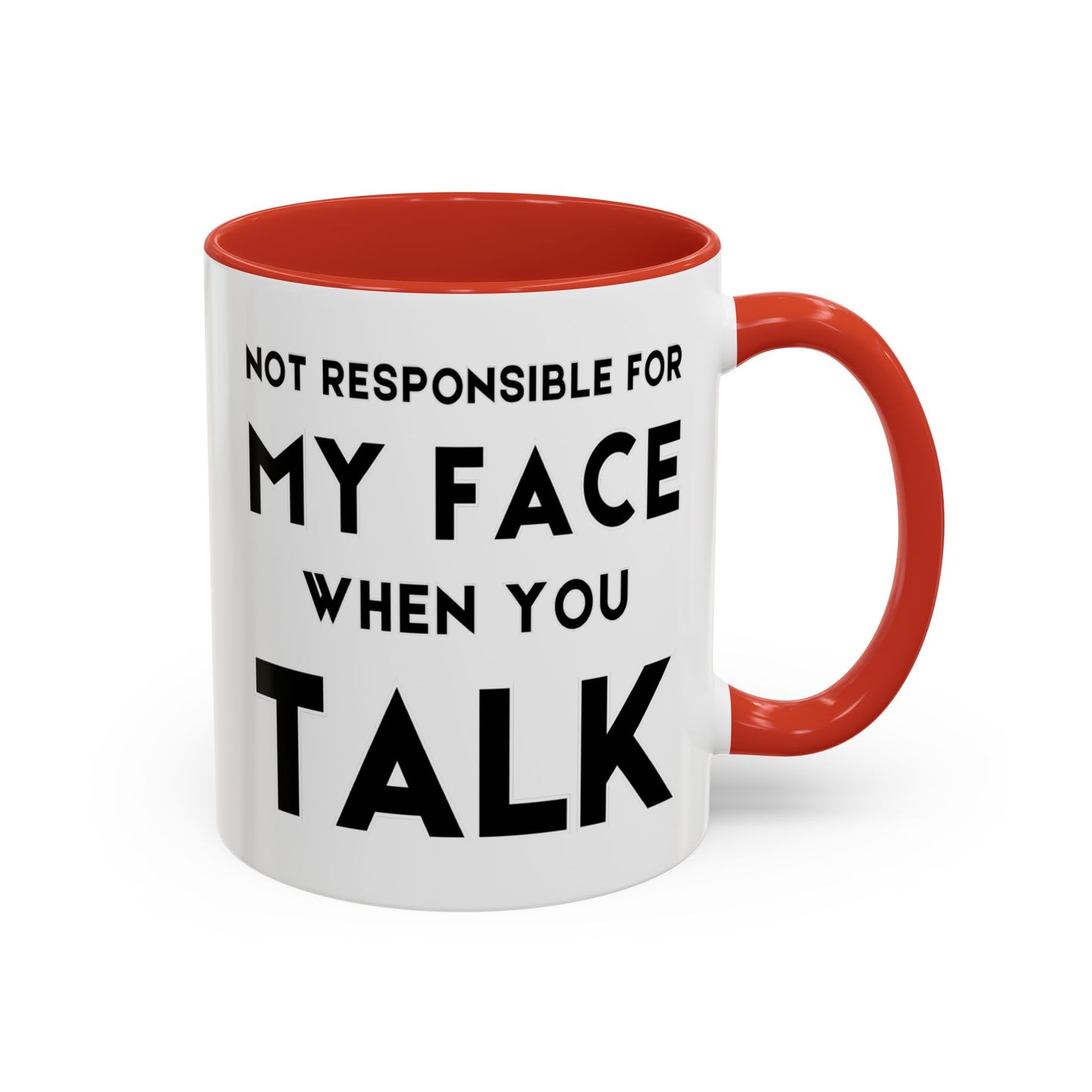 Not Responsible For My Face When You Talk - Expressive Teacher Mug