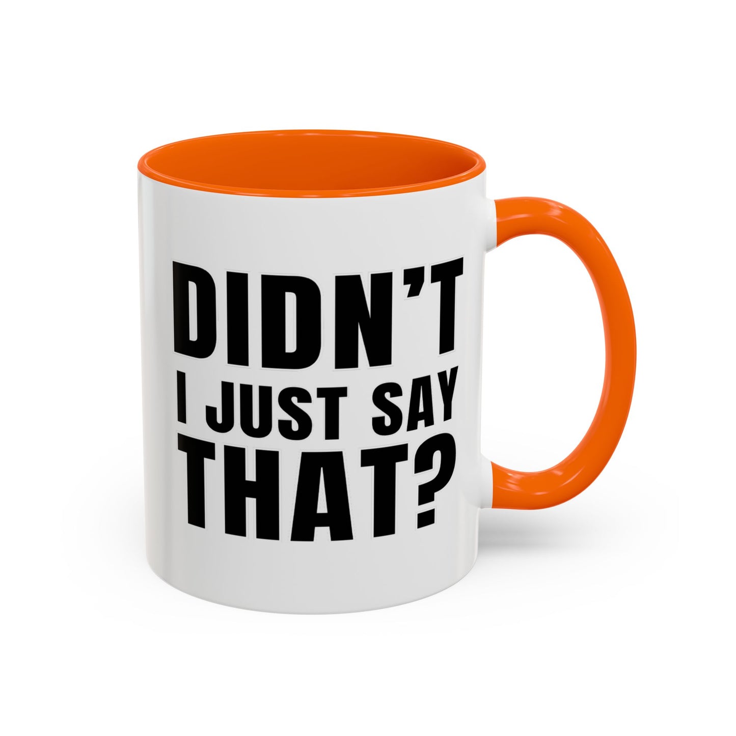 Didn't I Just Say That - Classroom Clapback: Accent Coffee Mug (11, 15oz)