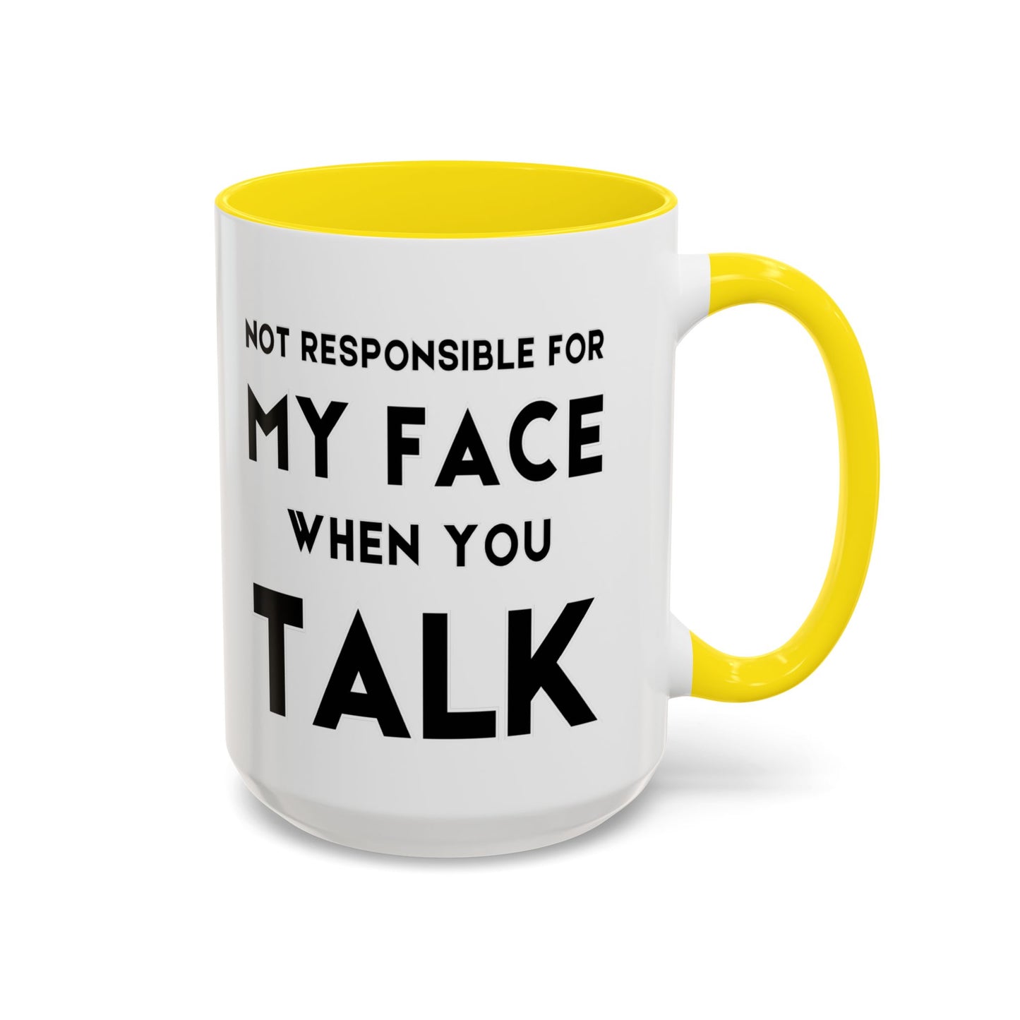 Not Responsible For My Face When You Talk - Expressive Teacher Mug