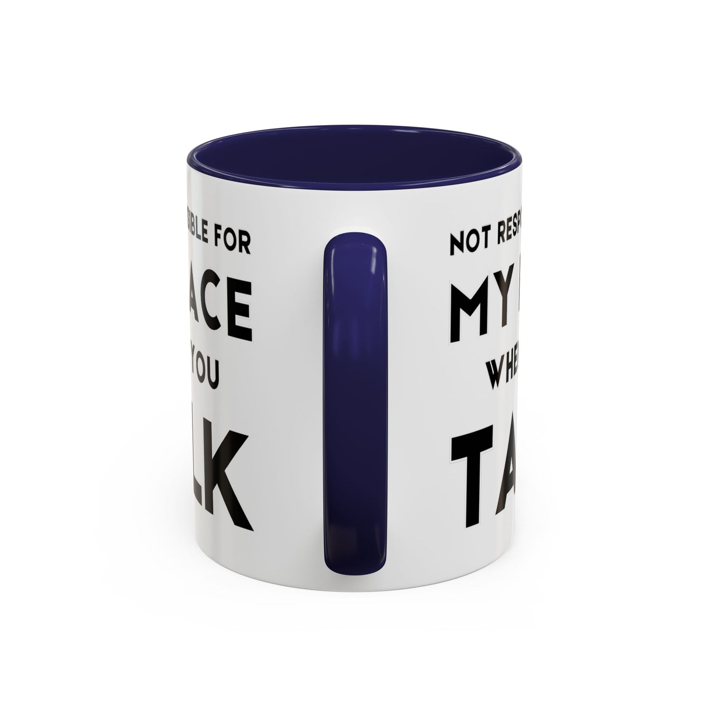 Not Responsible For My Face When You Talk - Expressive Teacher Mug