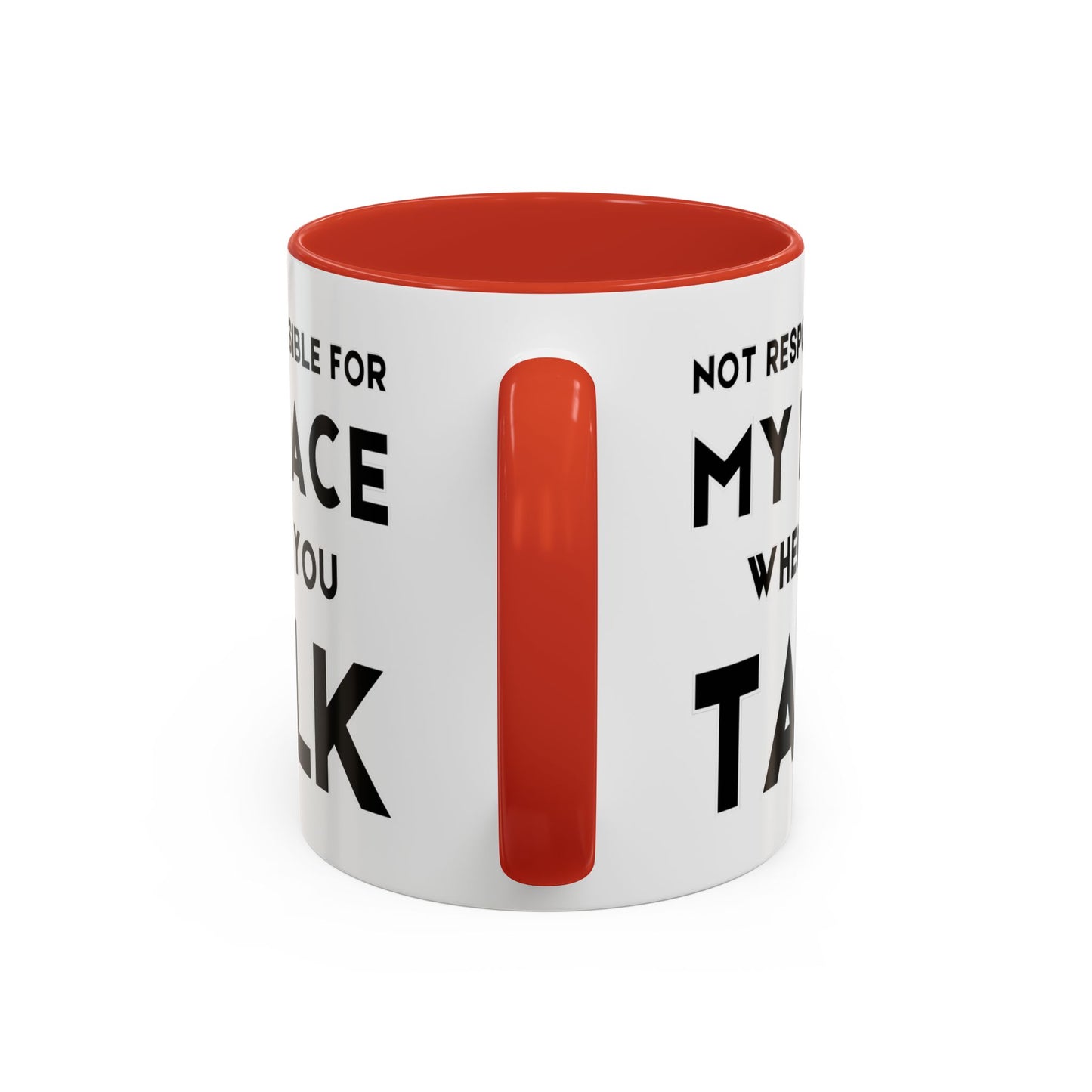 Not Responsible For My Face When You Talk - Expressive Teacher Mug
