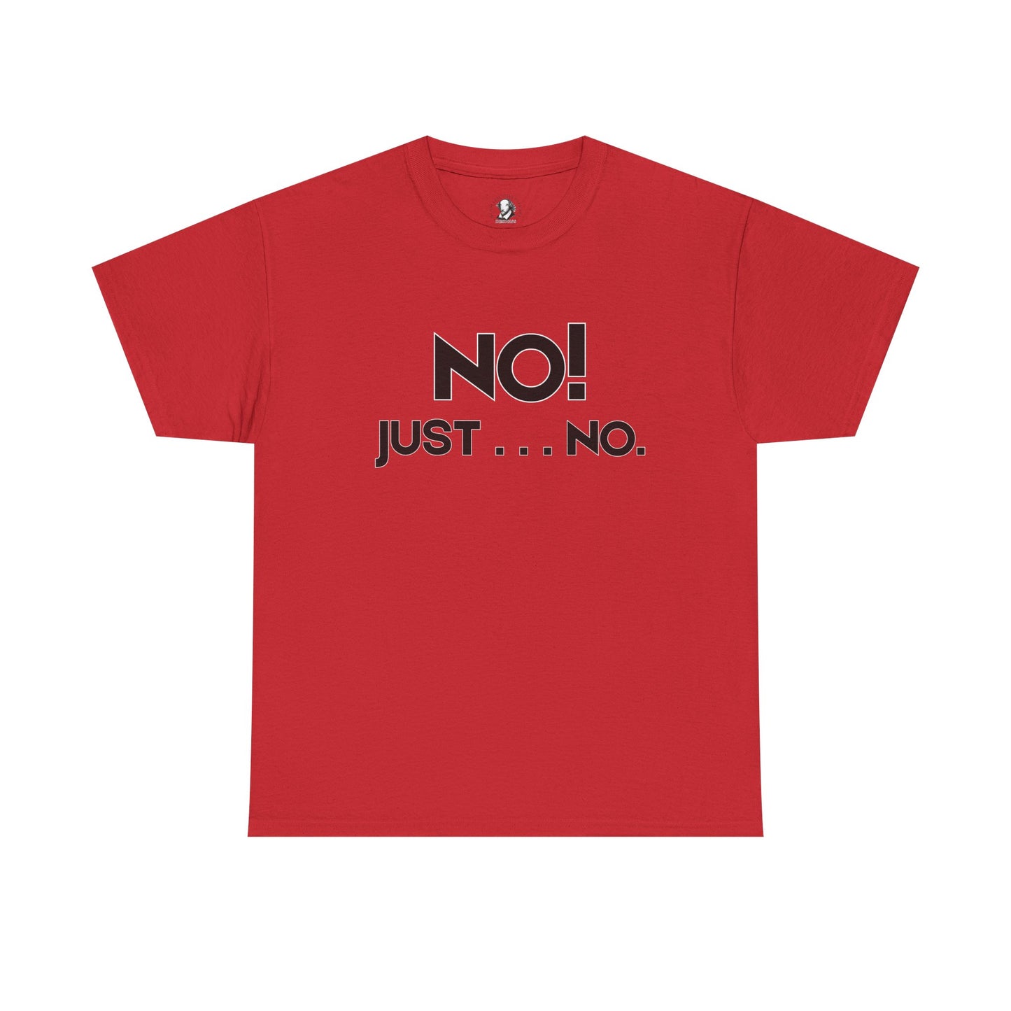 No! Just . . . No. - Classroom Clapback: Funny Teacher Tee, Educator Gift, School Stress Relief, Teacher Appreciation