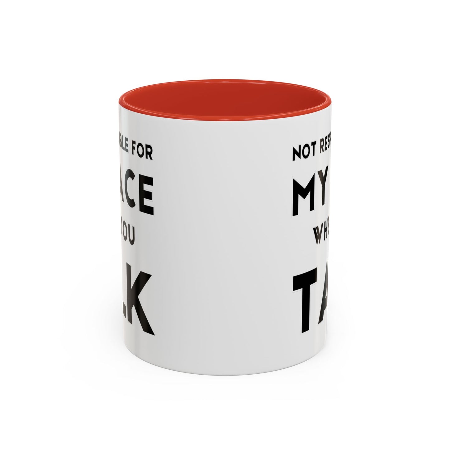 Not Responsible For My Face When You Talk - Expressive Teacher Mug