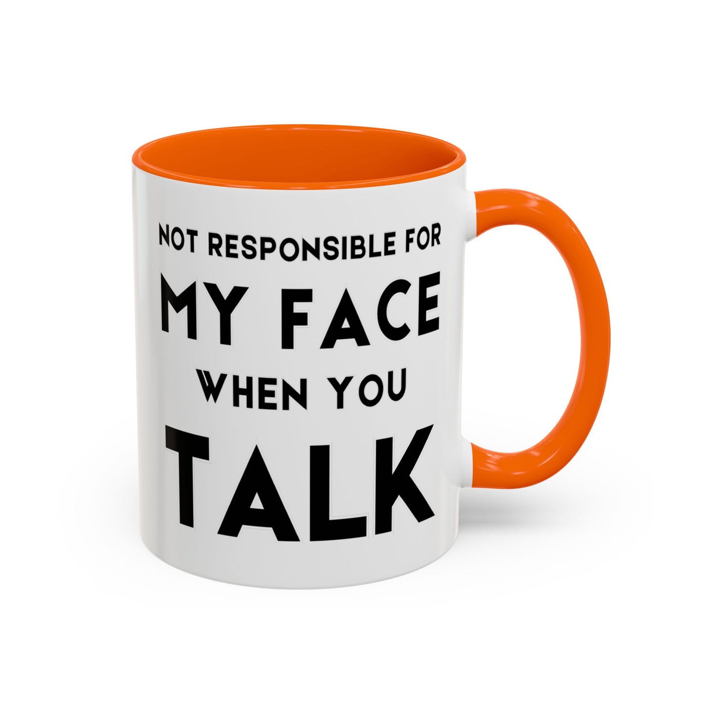 Not Responsible For My Face When You Talk - Expressive Teacher Mug