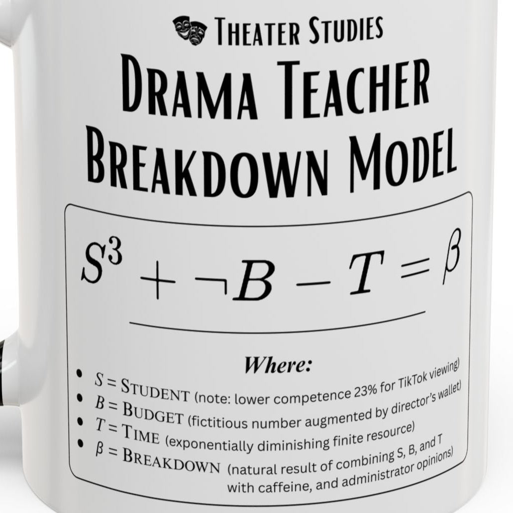 Theatre Math - Drama Teacher Breakdown Formula Mug - Funny Theater Science Joke Coffee Cup for Directors & Educators (11oz / 15oz)