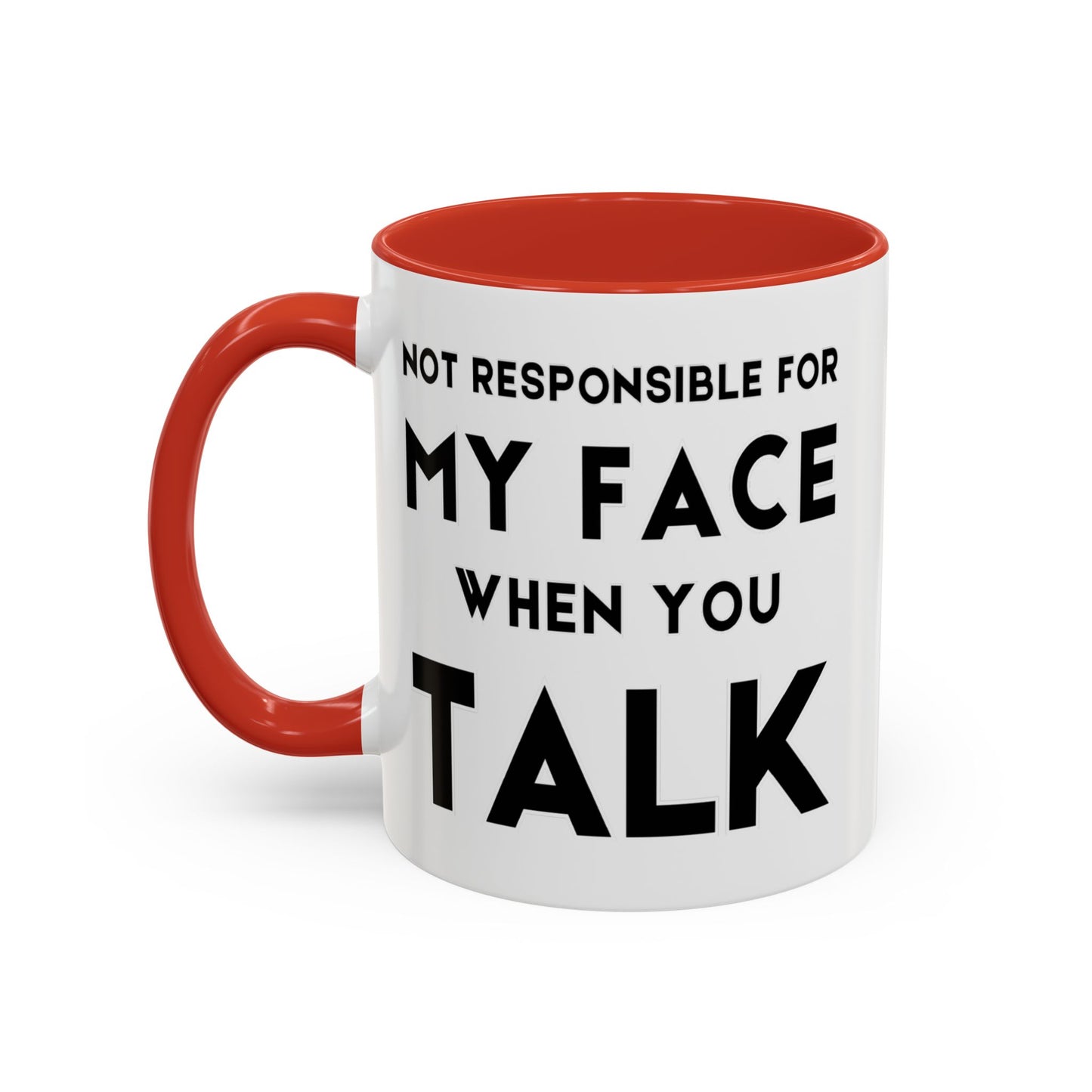 Not Responsible For My Face When You Talk - Expressive Teacher Mug