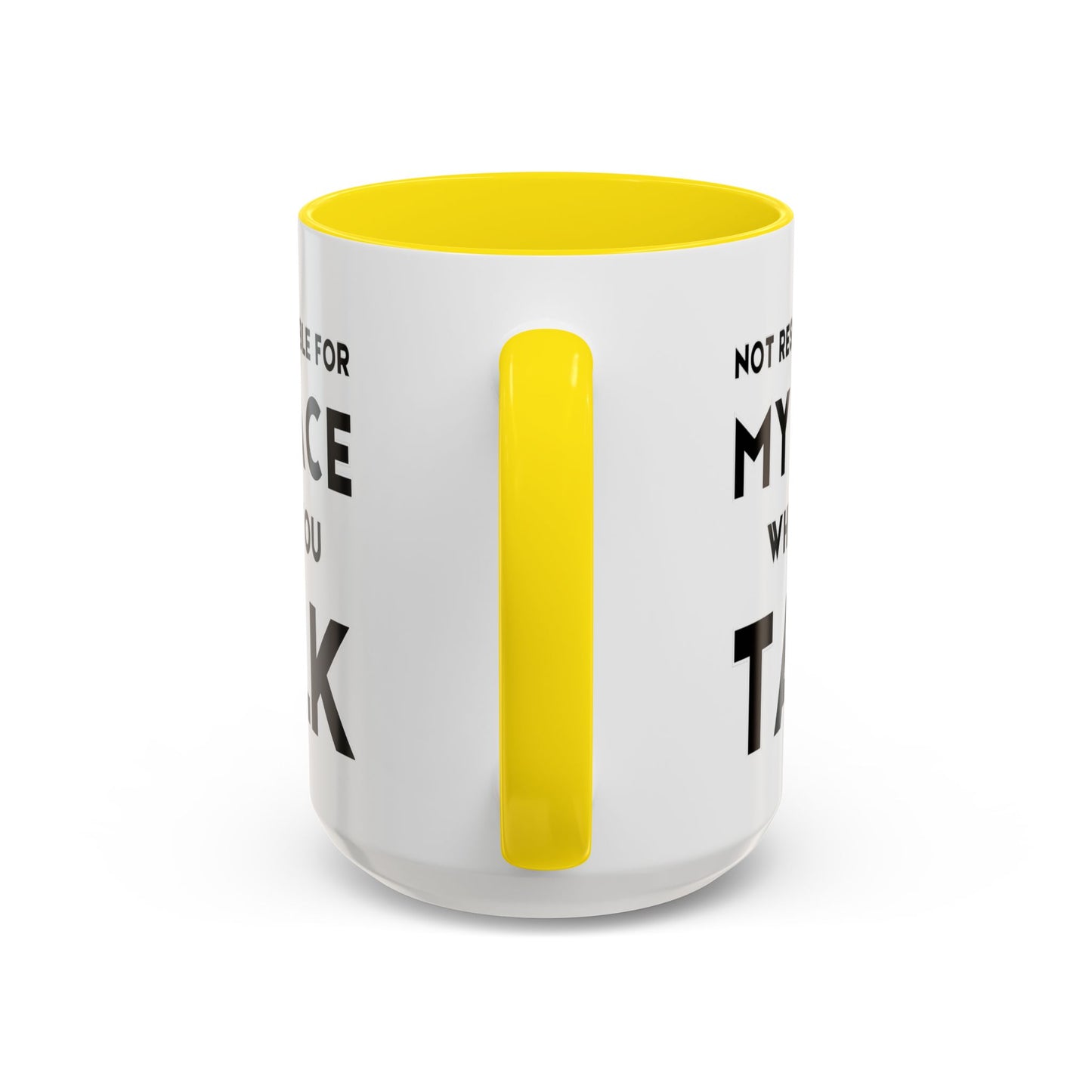Not Responsible For My Face When You Talk - Expressive Teacher Mug