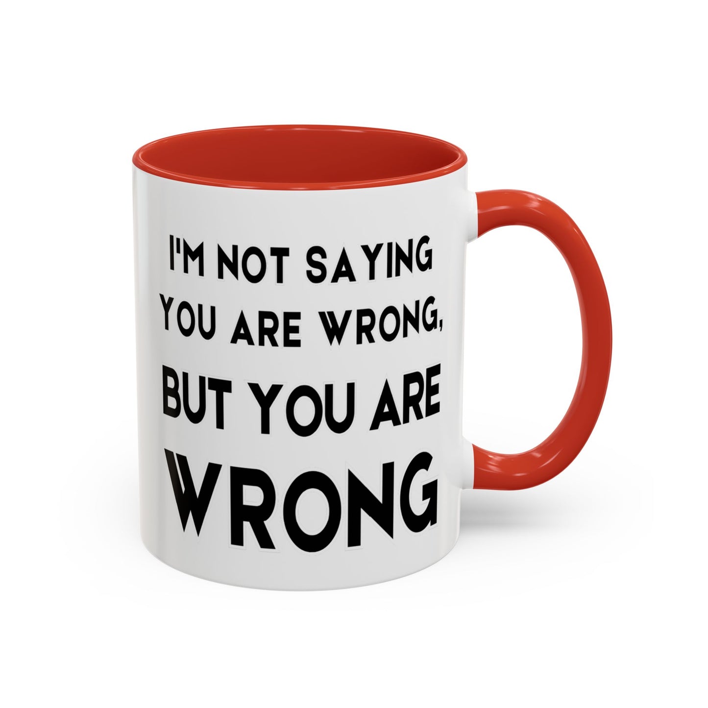 Im Not Saying You Are Wrong, But You Are Wrong - Clever Teacher Mug