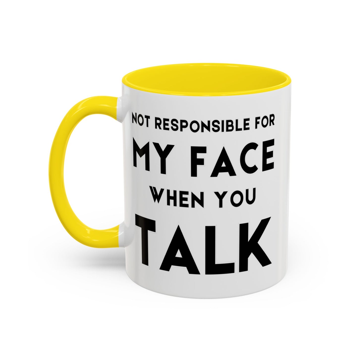 Not Responsible For My Face When You Talk - Expressive Teacher Mug