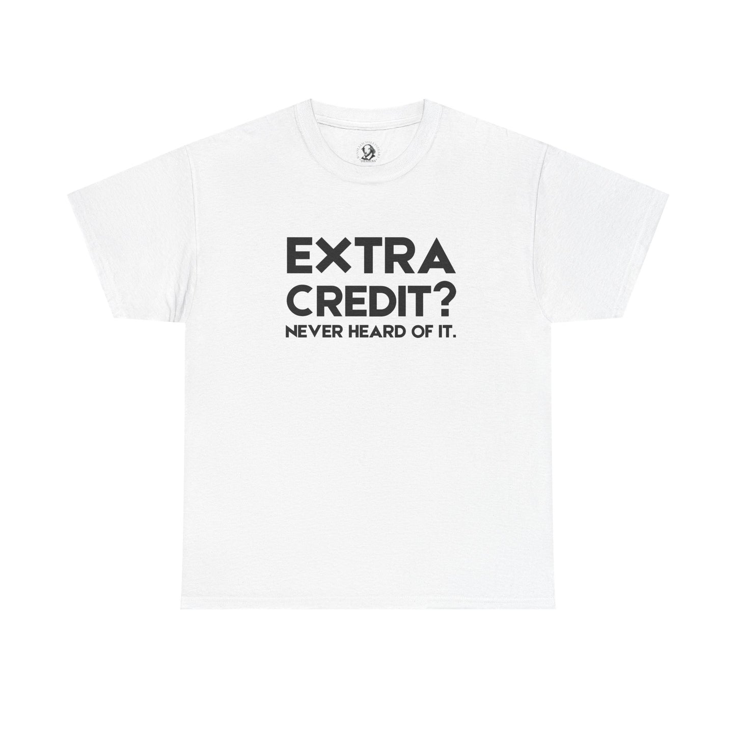 Extra Credit? Never Heard of It - Classroom Clapback: Funny Teacher Tee - Educator Stress Relief Gift, Back to School Shirt