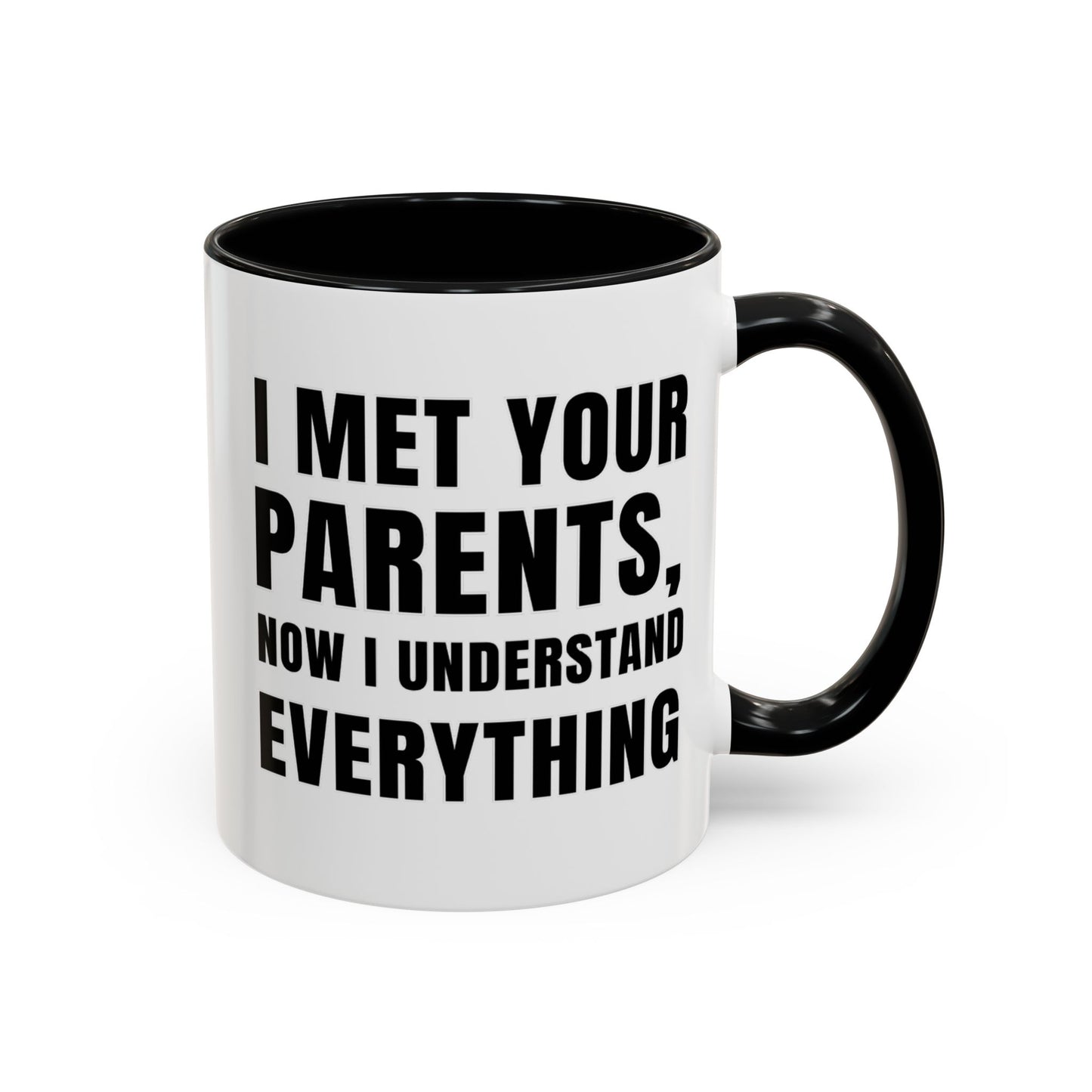I Met Your Parents, Now I Understand Everything - Classroom Clapback: Funny Teacher Mug Accent Coffee Mug (11, 15oz)