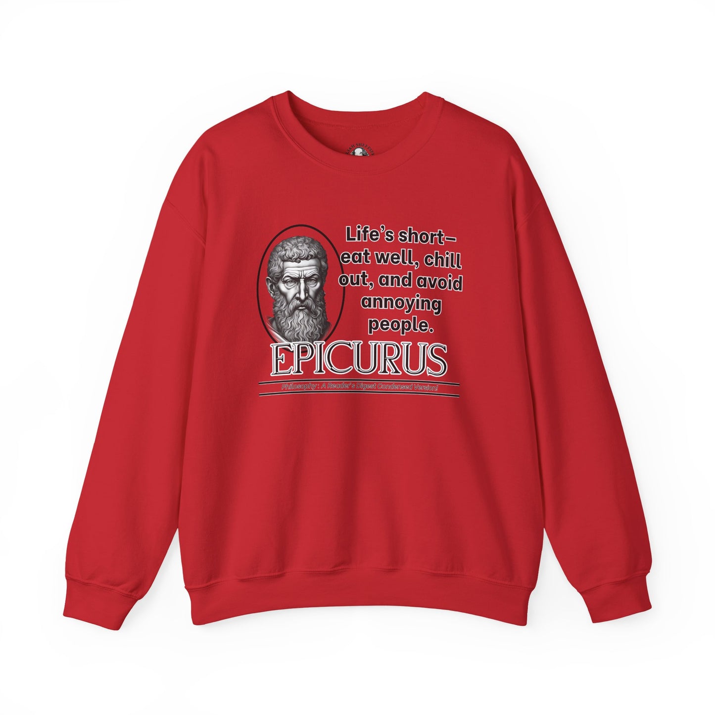Epicurus Funny Philosophy Sweatshirt - Lifes Short, Eat Well & Avoid Annoying People - Ancient Greek Humor Tee