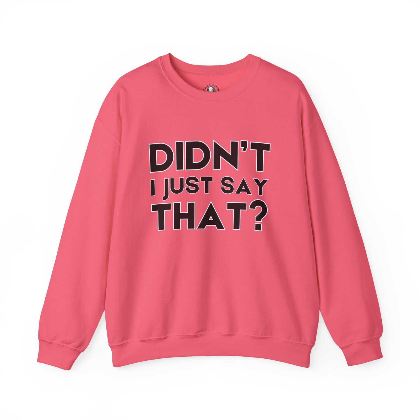 Funny Teacher Gift - Didn't I Just Say That? - Teachers' Whispered Words Sweatshirt, Funny Educator Gift, School Staff Apparel