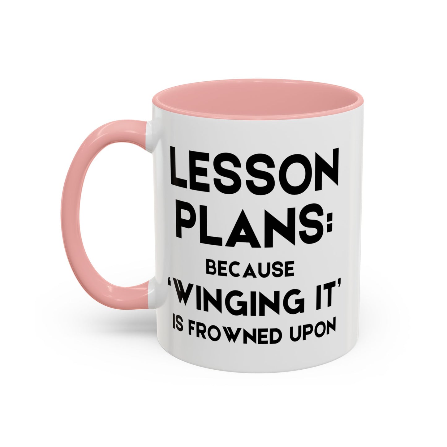 Lesson Plans, Because 'Winging It' Is Frowned Upon - Classroom Clapback: Funny Teacher Mug, Accent Coffee Mug (11, 15oz)