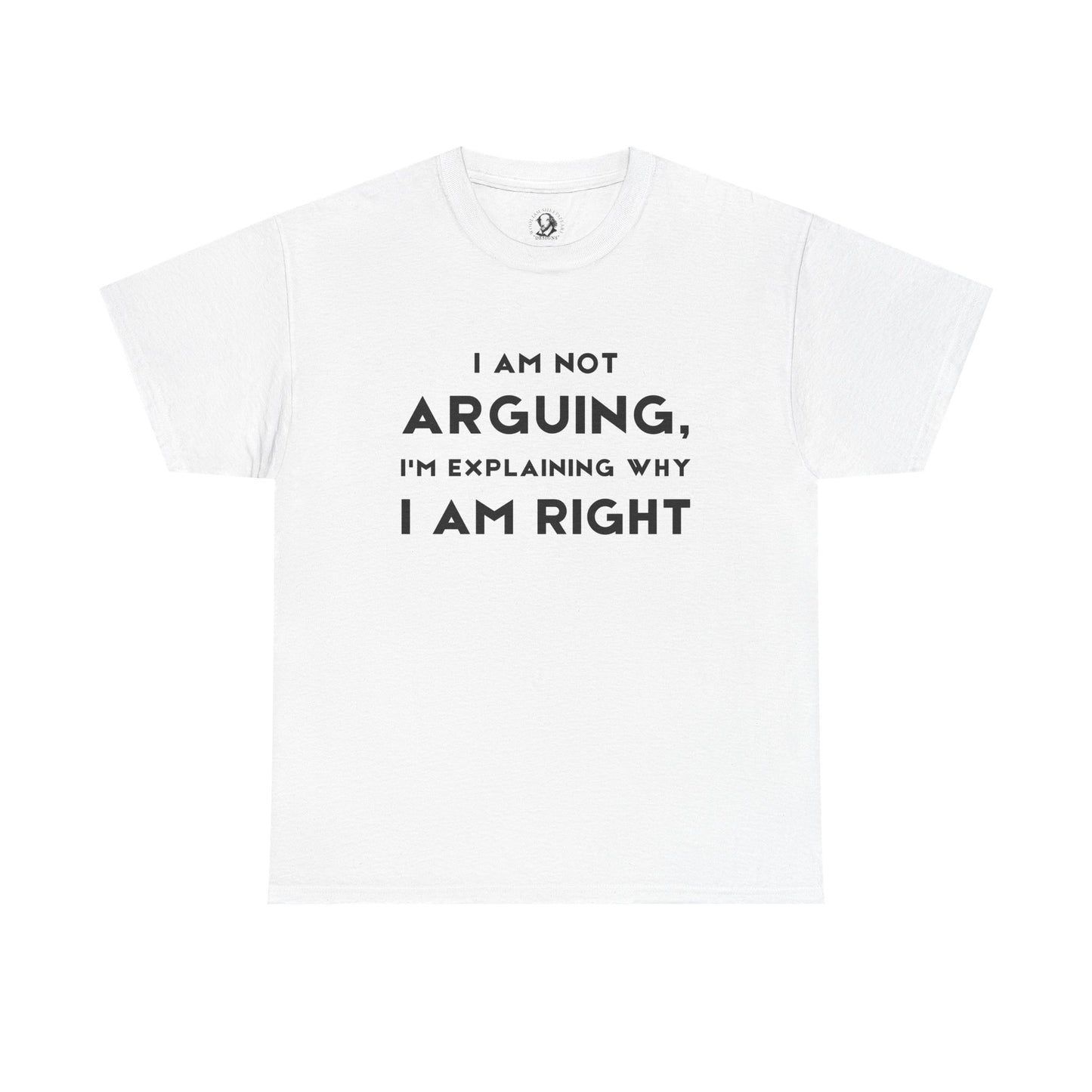 I Am Not Arguing, I'm Explaining Why I Am Right - Sarcastic Teacher Tee