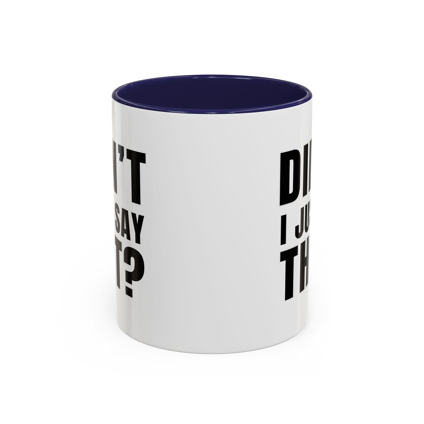 Didn't I Just Say That - Classroom Clapback: Accent Coffee Mug (11, 15oz)