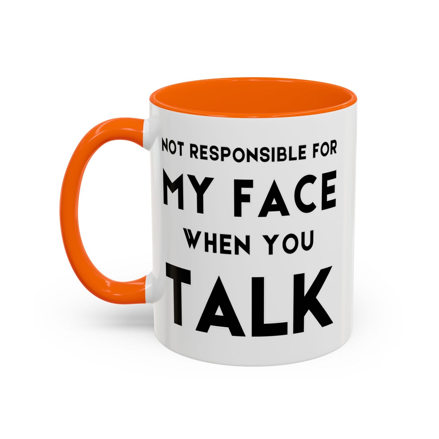 Not Responsible For My Face When You Talk - Expressive Teacher Mug