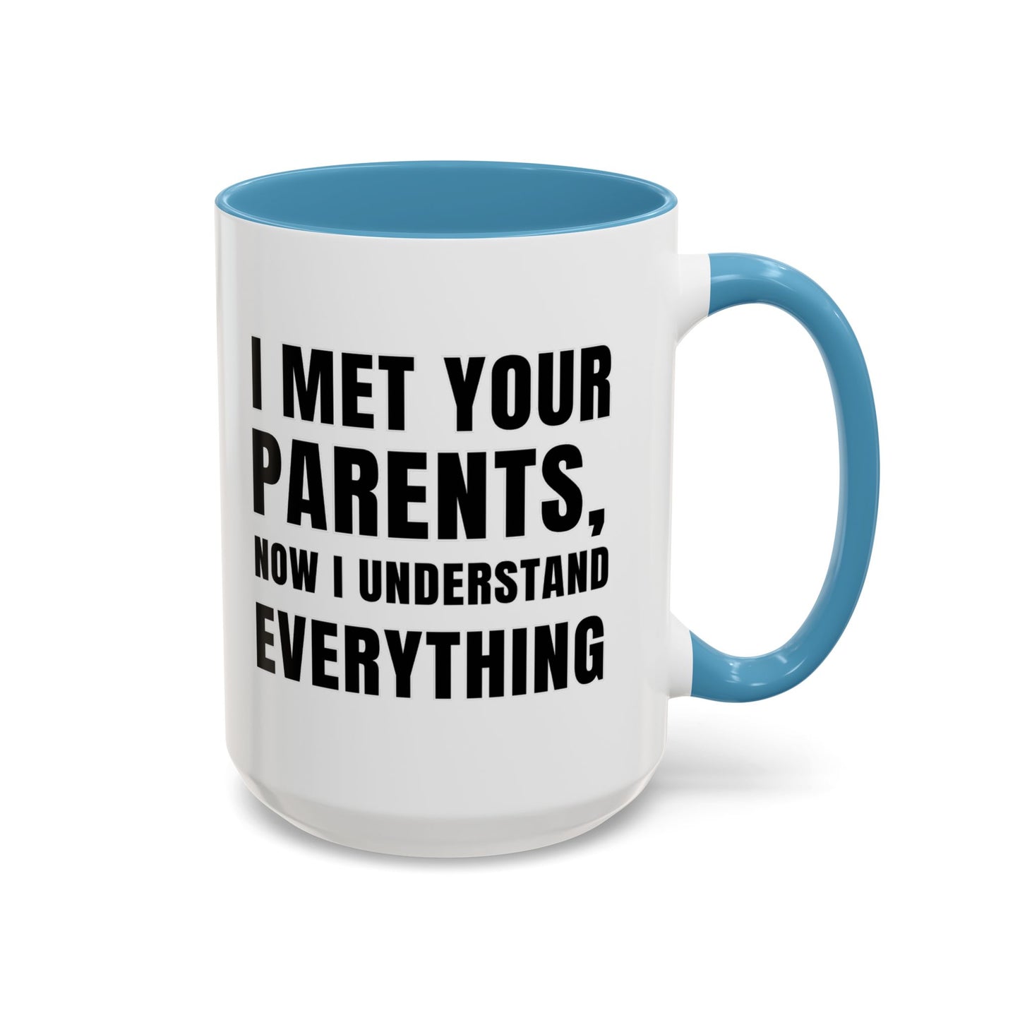 I Met Your Parents, Now I Understand Everything - Classroom Clapback: Funny Teacher Mug Accent Coffee Mug (11, 15oz)