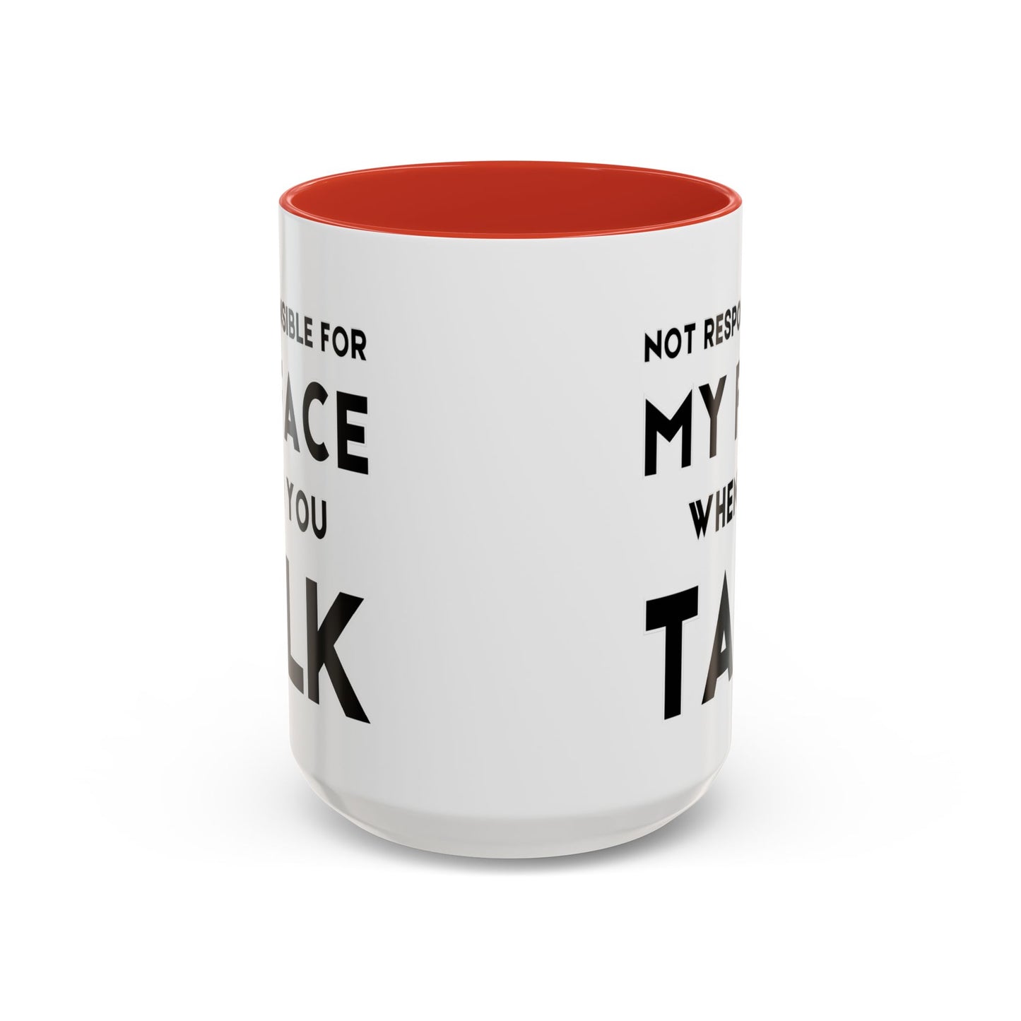 Not Responsible For My Face When You Talk - Expressive Teacher Mug