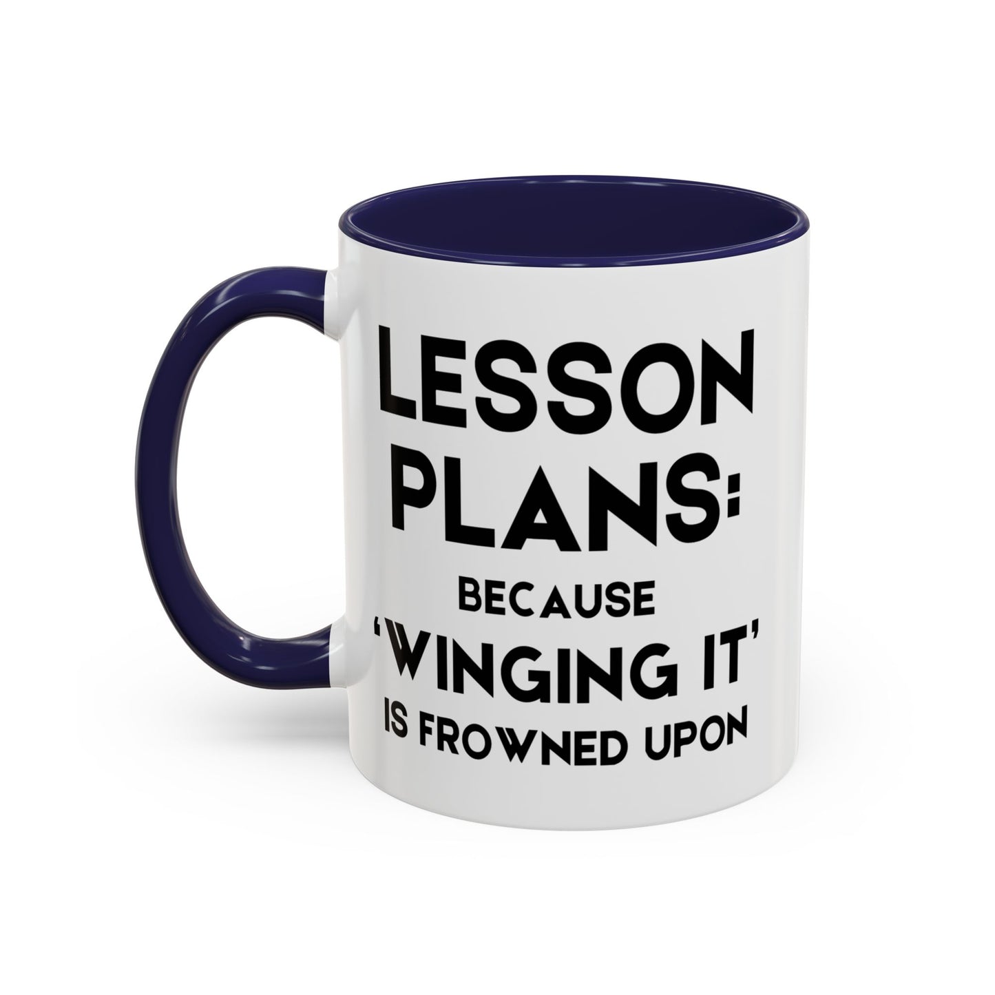Lesson Plans, Because 'Winging It' Is Frowned Upon - Classroom Clapback: Funny Teacher Mug, Accent Coffee Mug (11, 15oz)