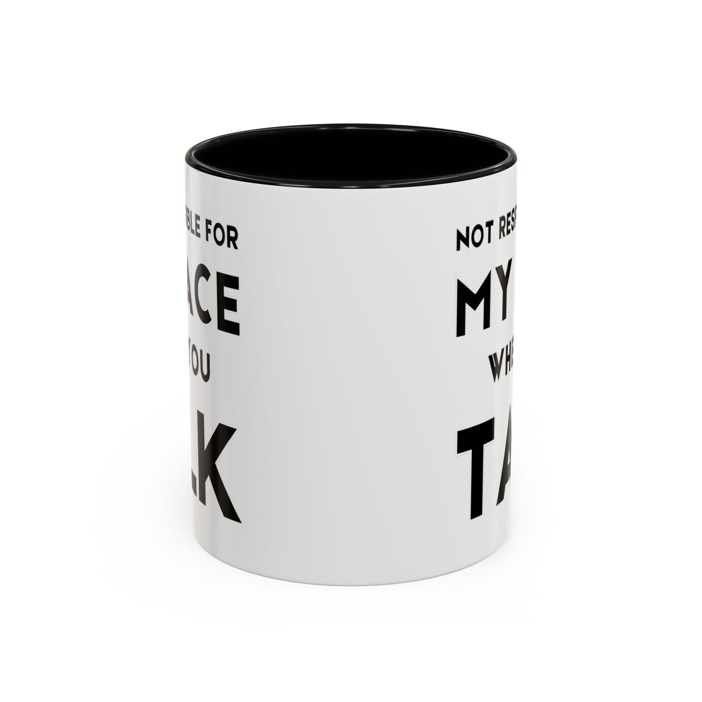 Not Responsible For My Face When You Talk - Expressive Teacher Mug