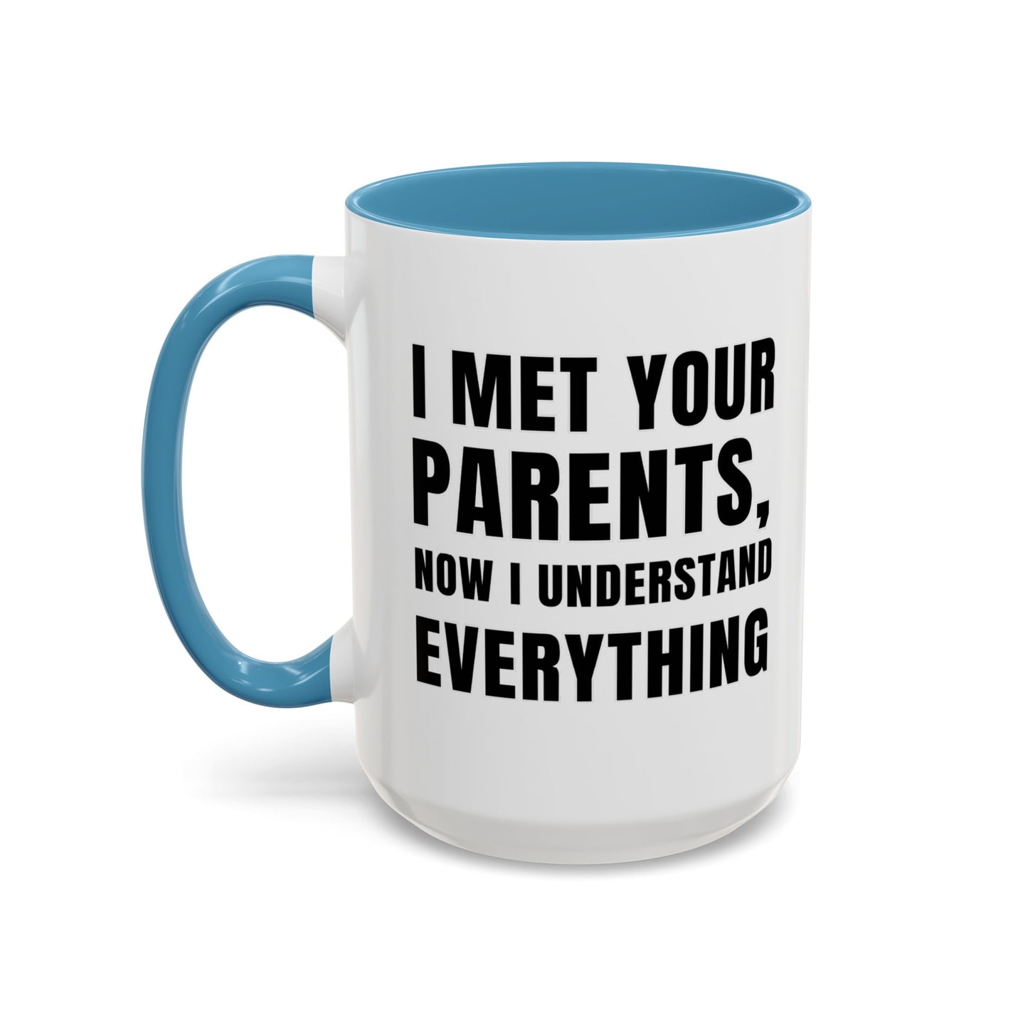I Met Your Parents, Now I Understand Everything - Classroom Clapback: Funny Teacher Mug Accent Coffee Mug (11, 15oz)
