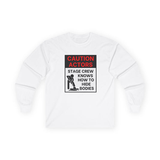 Caution Actors: Stage Crew Knows How To Hide Bodies,  Black/Red, Funny Theater Tee Shirt Long Sleeve Tee
