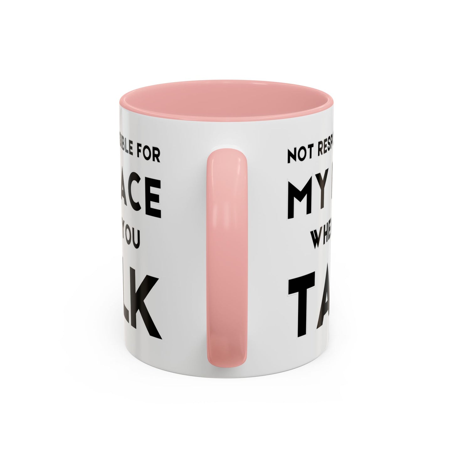 Not Responsible For My Face When You Talk - Expressive Teacher Mug